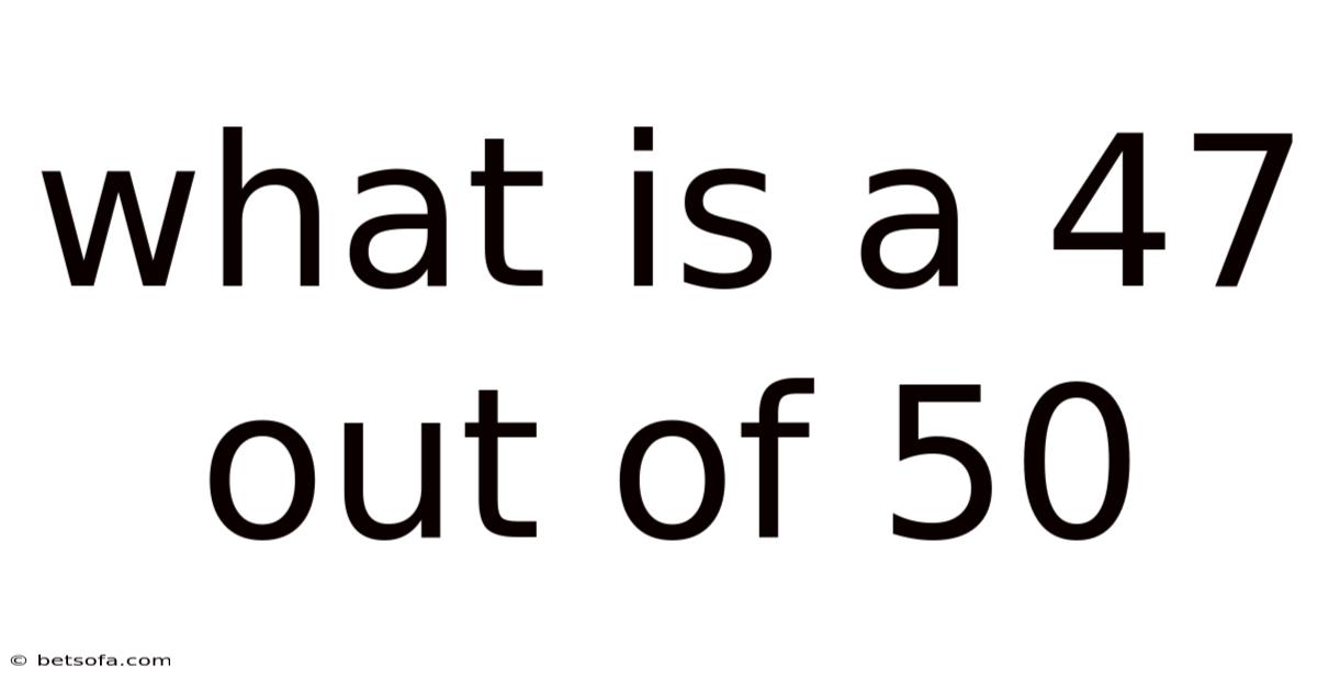 What Is A 47 Out Of 50