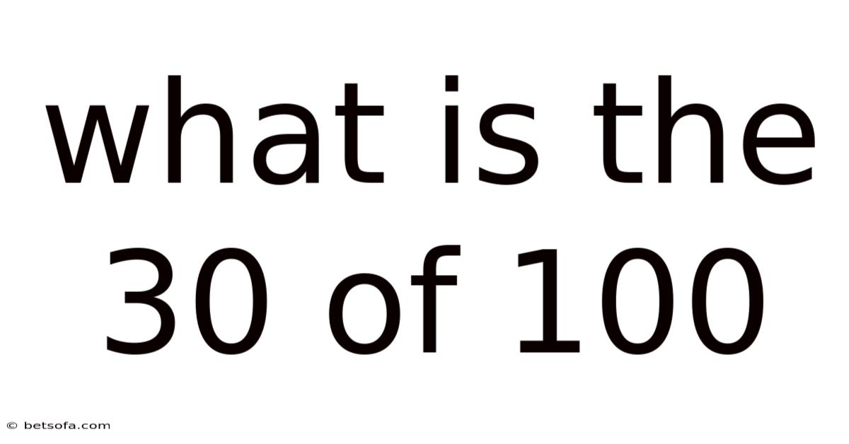What Is The 30 Of 100