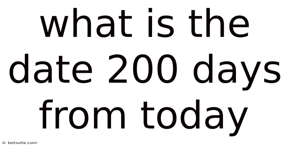 What Is The Date 200 Days From Today