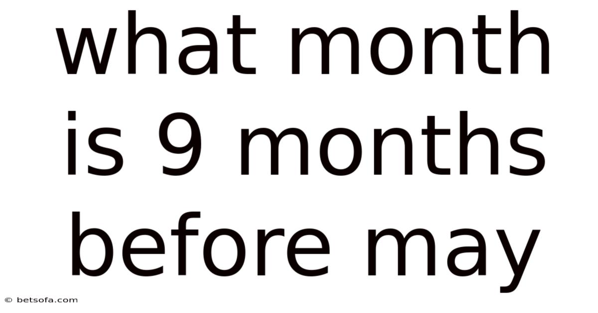 What Month Is 9 Months Before May