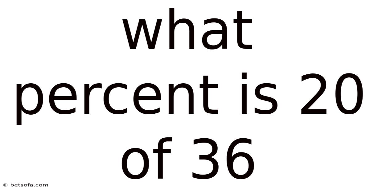 What Percent Is 20 Of 36