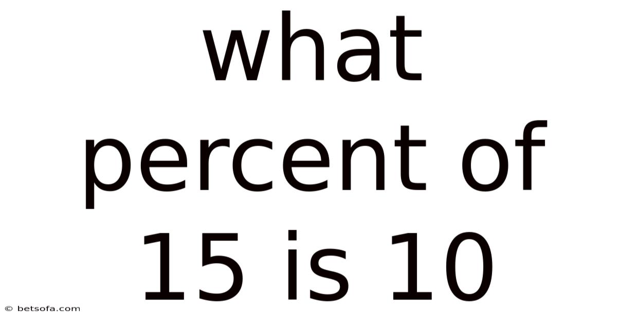 What Percent Of 15 Is 10