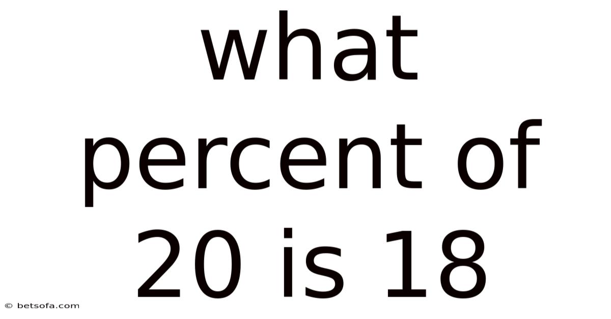 What Percent Of 20 Is 18