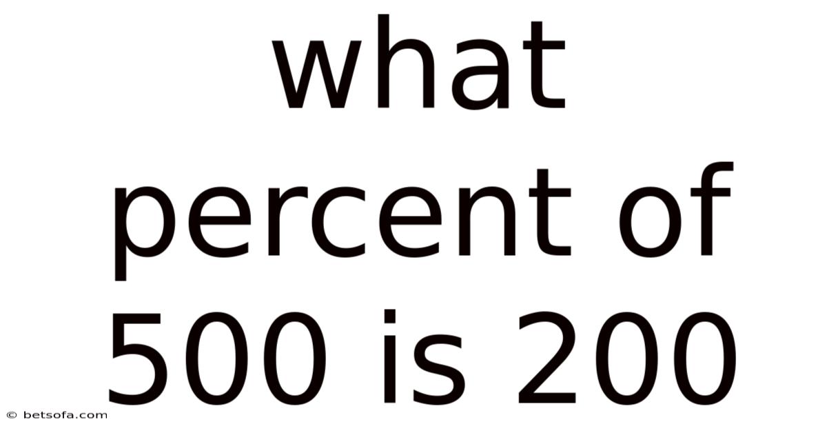 What Percent Of 500 Is 200