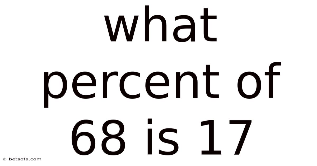 What Percent Of 68 Is 17