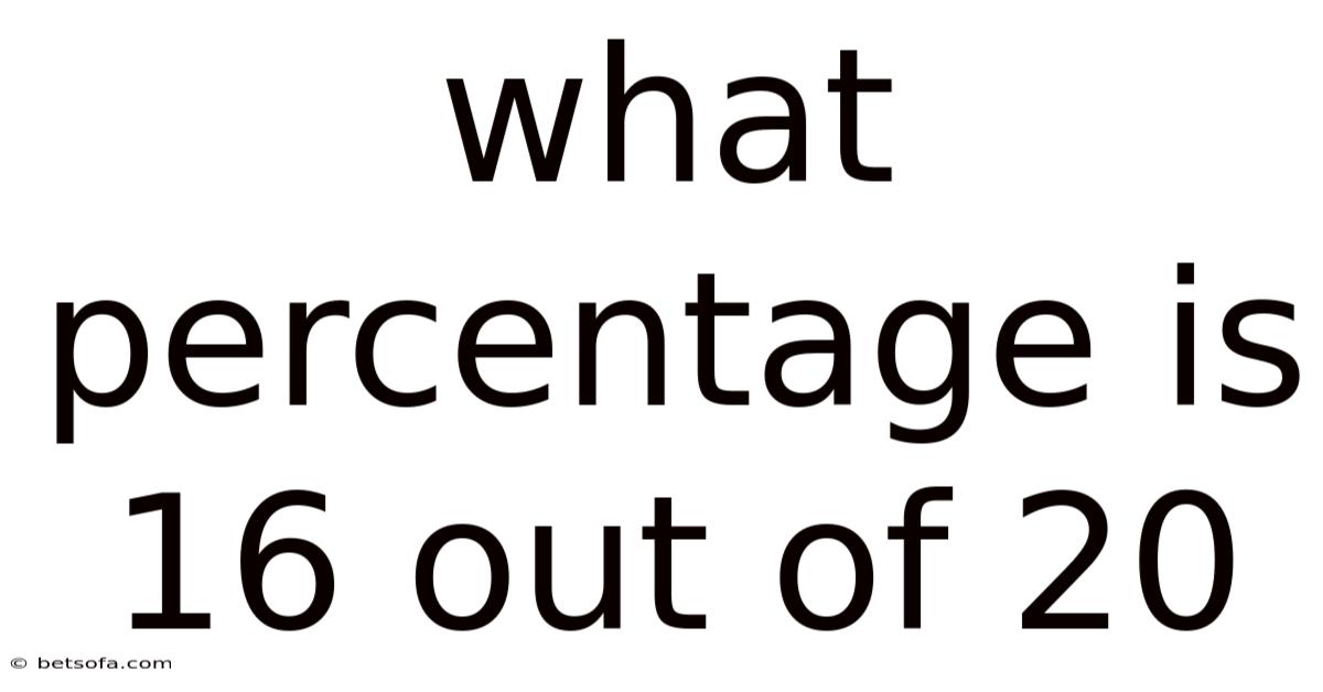 What Percentage Is 16 Out Of 20