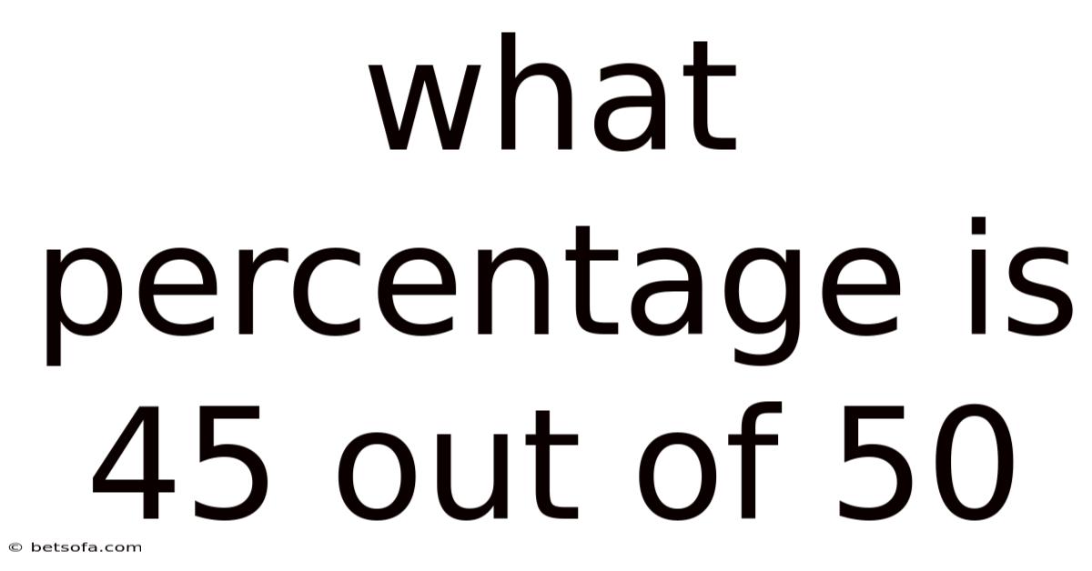 What Percentage Is 45 Out Of 50