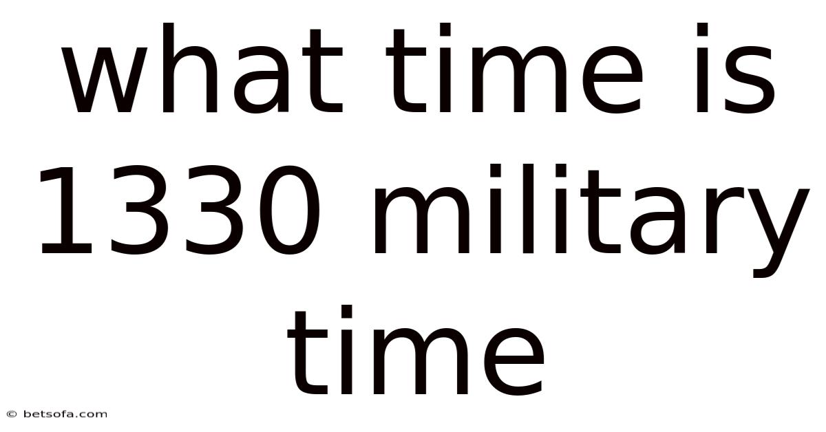 What Time Is 1330 Military Time