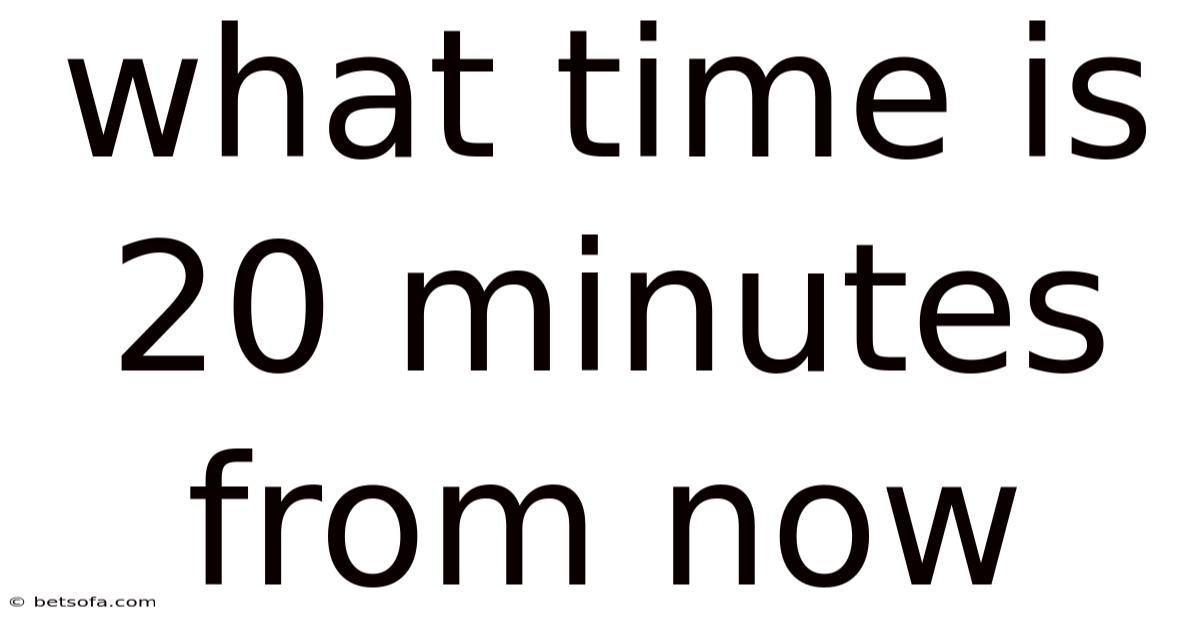 What Time Is 20 Minutes From Now