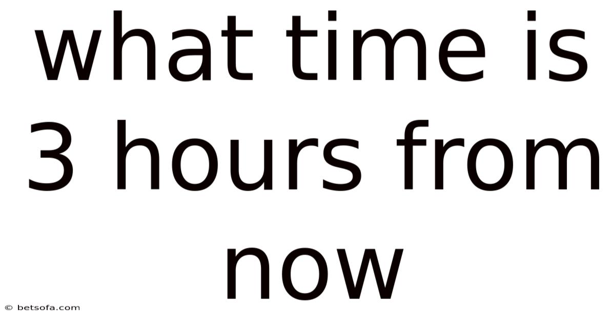 What Time Is 3 Hours From Now