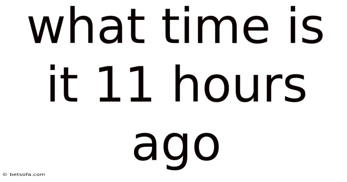 What Time Is It 11 Hours Ago