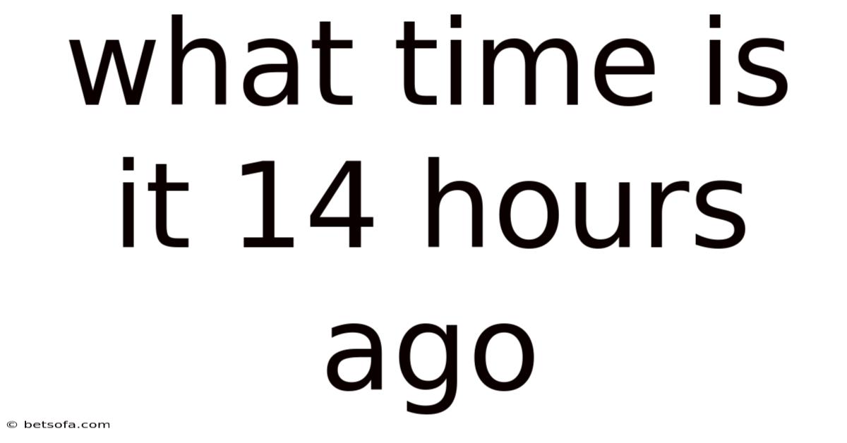 What Time Is It 14 Hours Ago