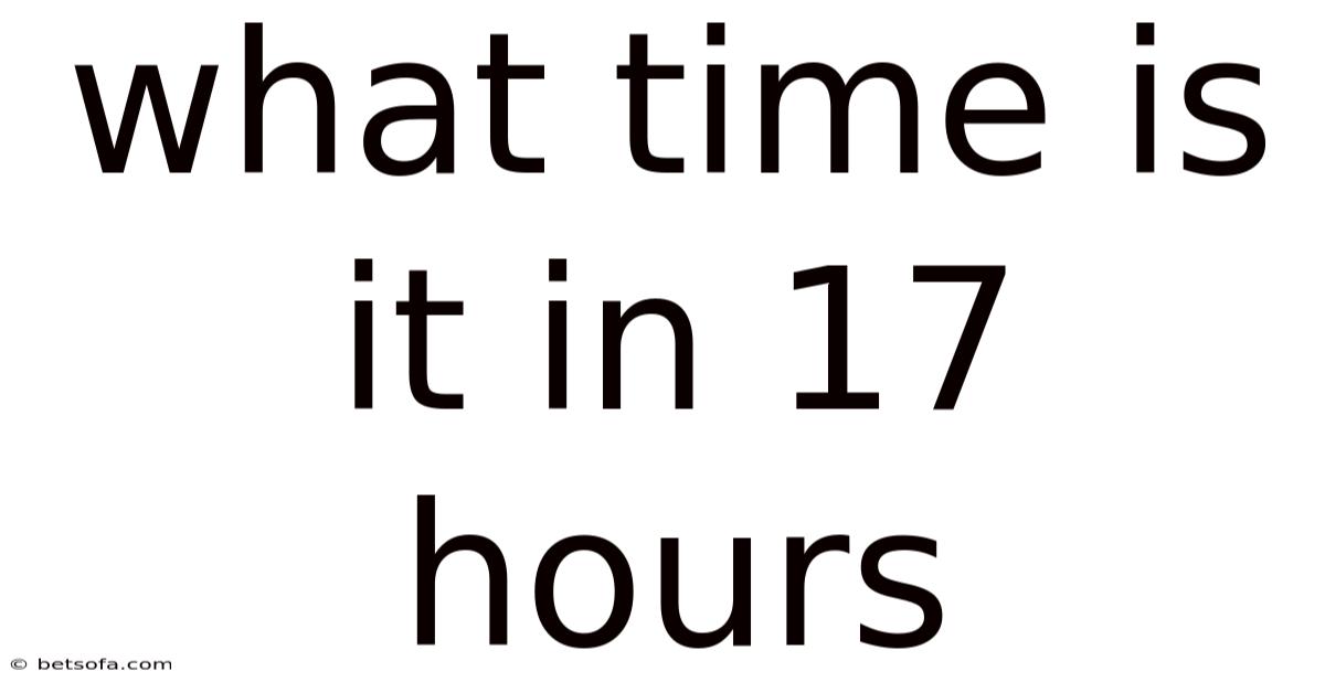 What Time Is It In 17 Hours