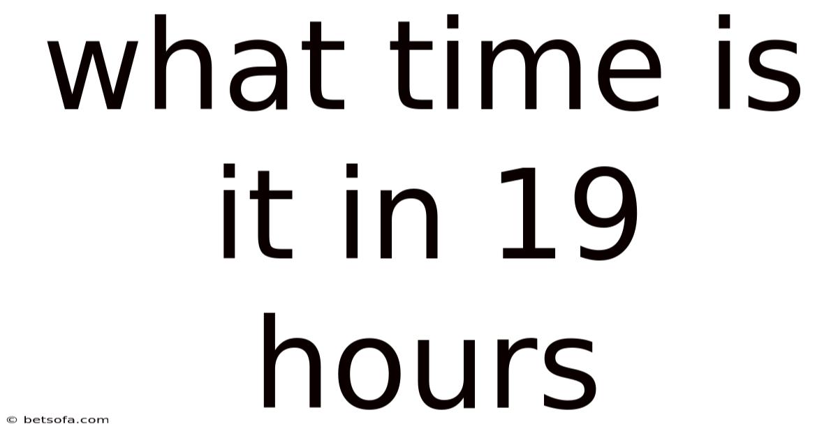 What Time Is It In 19 Hours