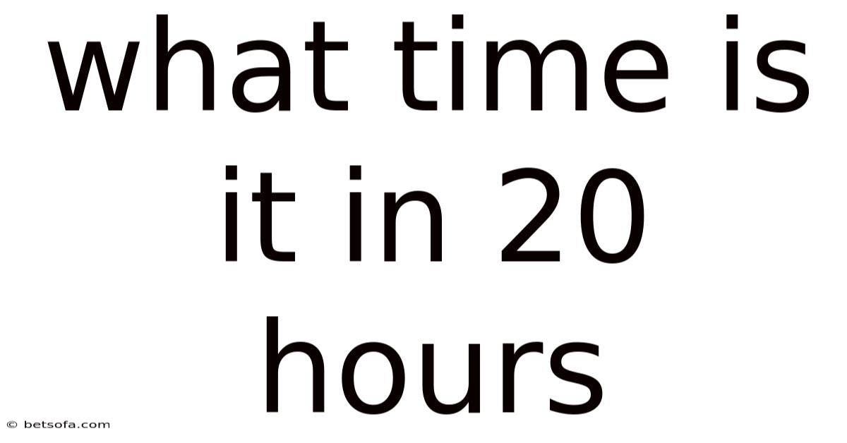 What Time Is It In 20 Hours