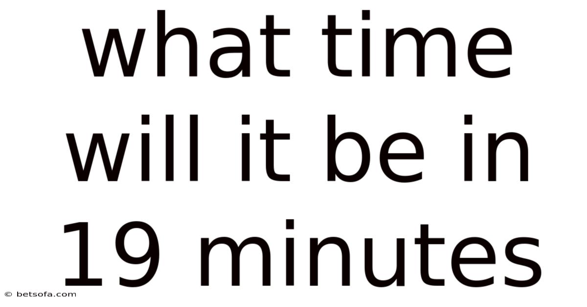 What Time Will It Be In 19 Minutes