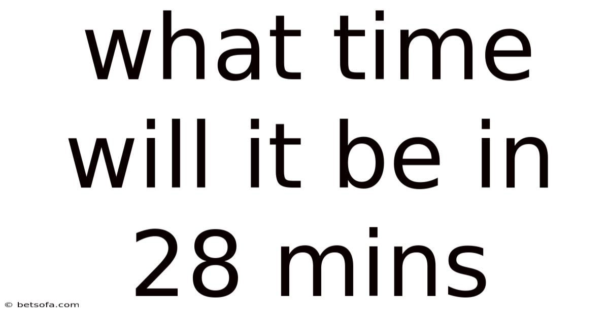 What Time Will It Be In 28 Mins