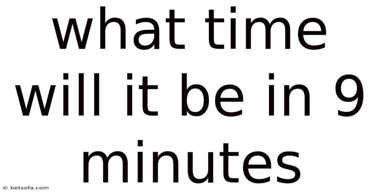 What Time Will It Be In 9 Minutes