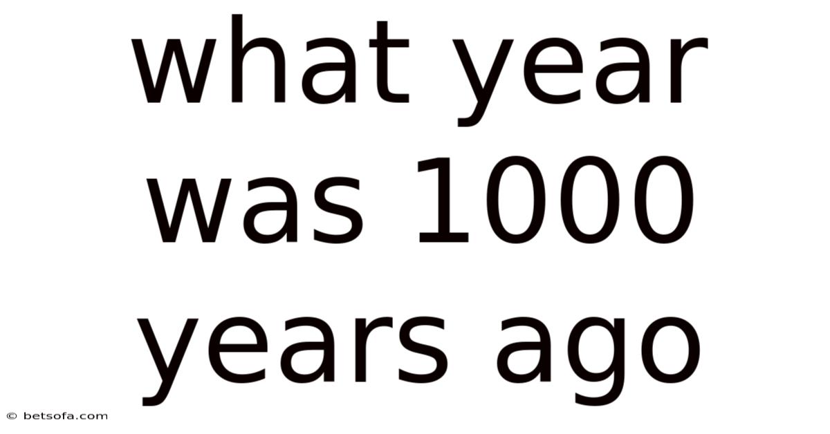 What Year Was 1000 Years Ago