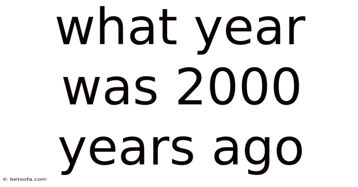 What Year Was 2000 Years Ago