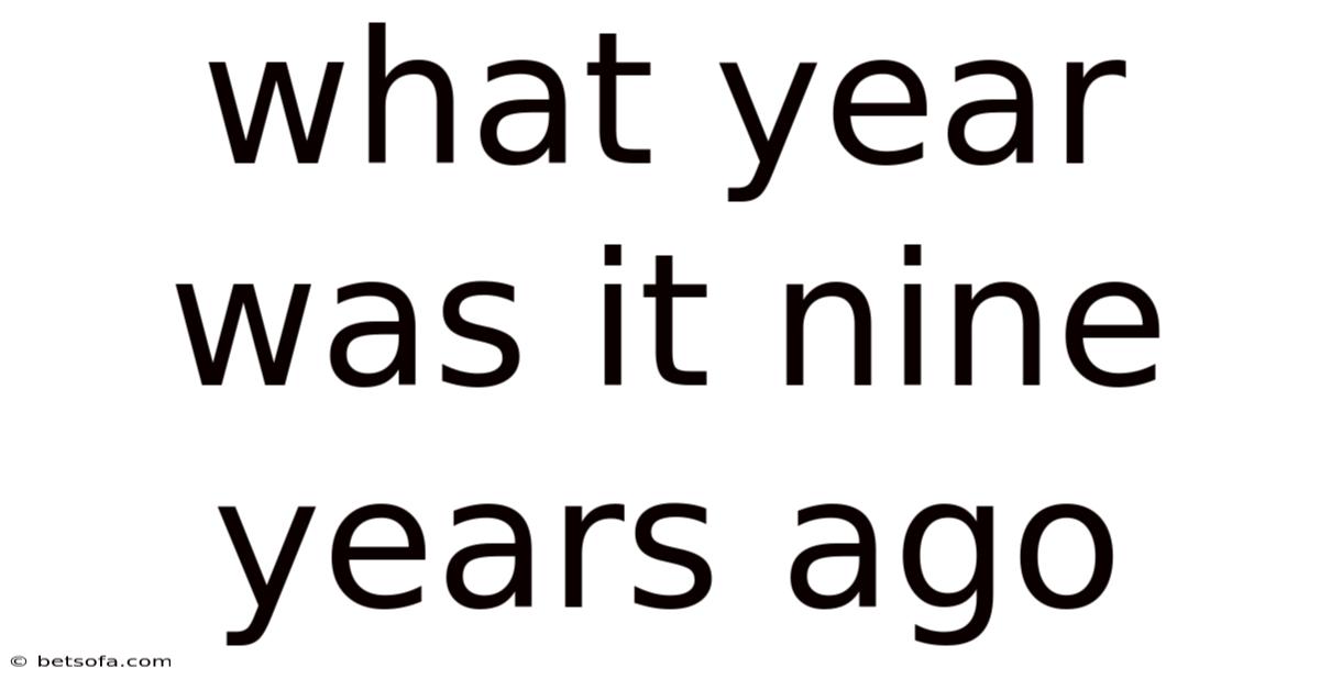 What Year Was It Nine Years Ago