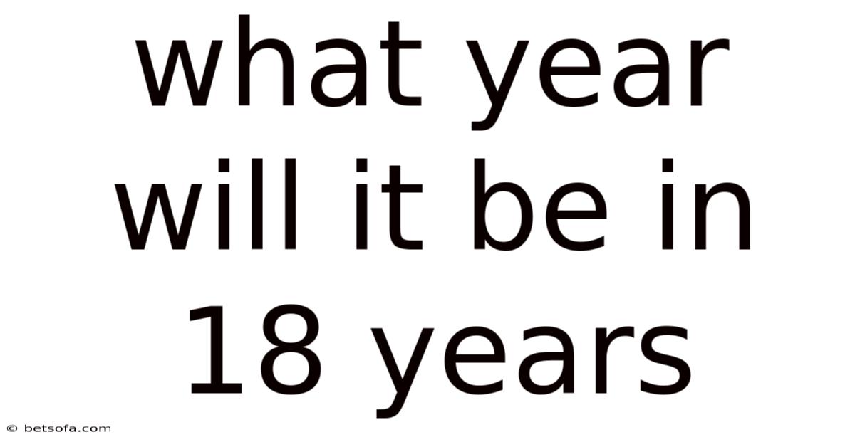What Year Will It Be In 18 Years