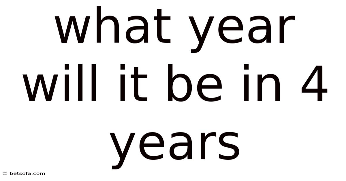What Year Will It Be In 4 Years